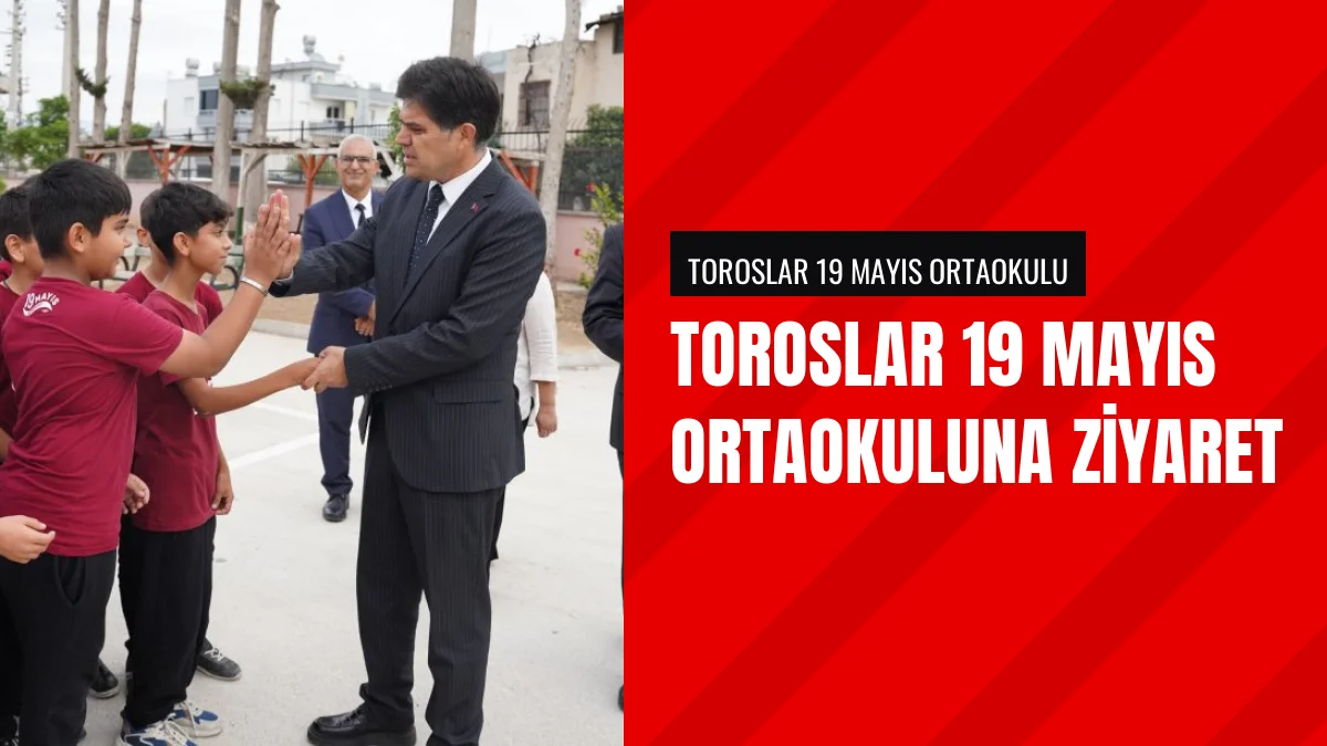 Milli Eğitim Müdürü Muhammed Özdemirci Toroslar 19 Mayıs Ortaokulunda