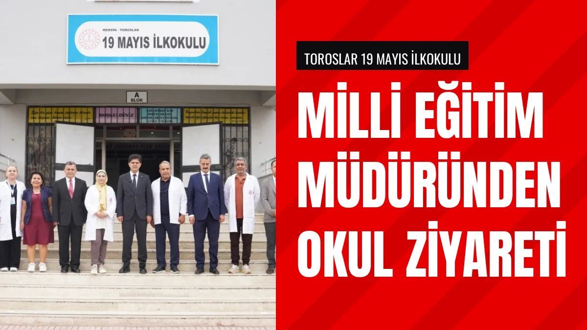 Milli Eğitim Müdürü Muhammed Özdemirci Toroslarda Okulu Ziyaret Etti