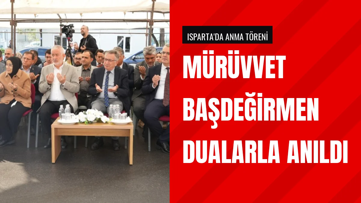 Mürüvvet Başdeğirmen Vefatının Yıl Dönümünde Ispartada Anıldı