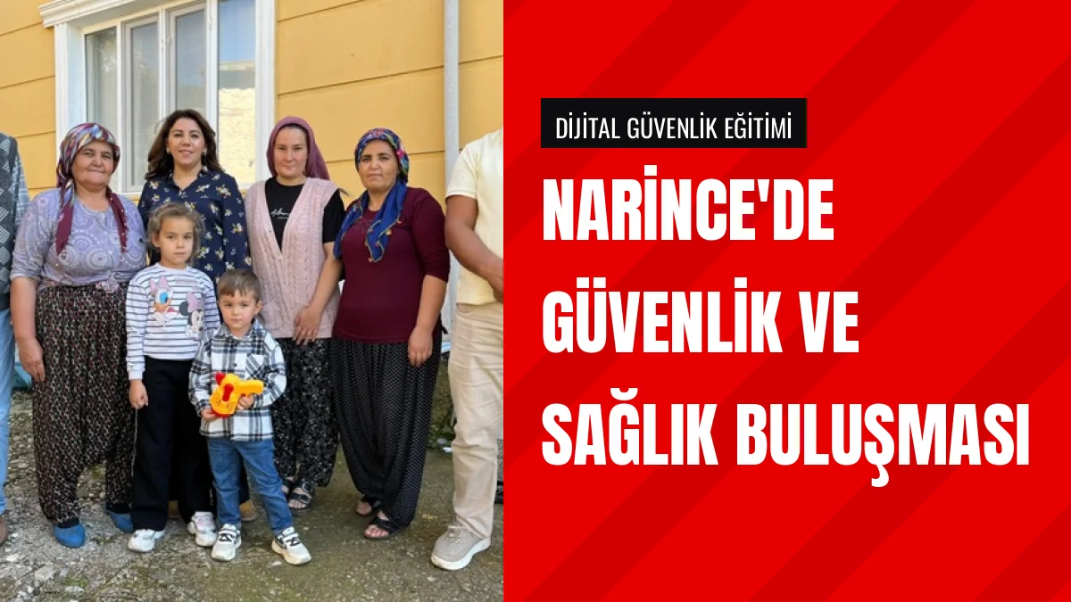 Narince Mahallesinde Güvenlik ve Sağlık Programı Gerçekleştirildi