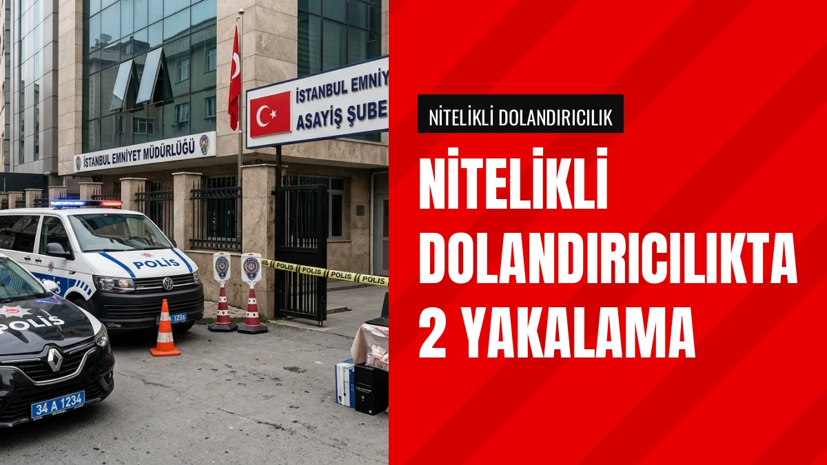 Nitelikli Dolandırıcılık Soruşturmasında 2 Şüpheli Yakalandı