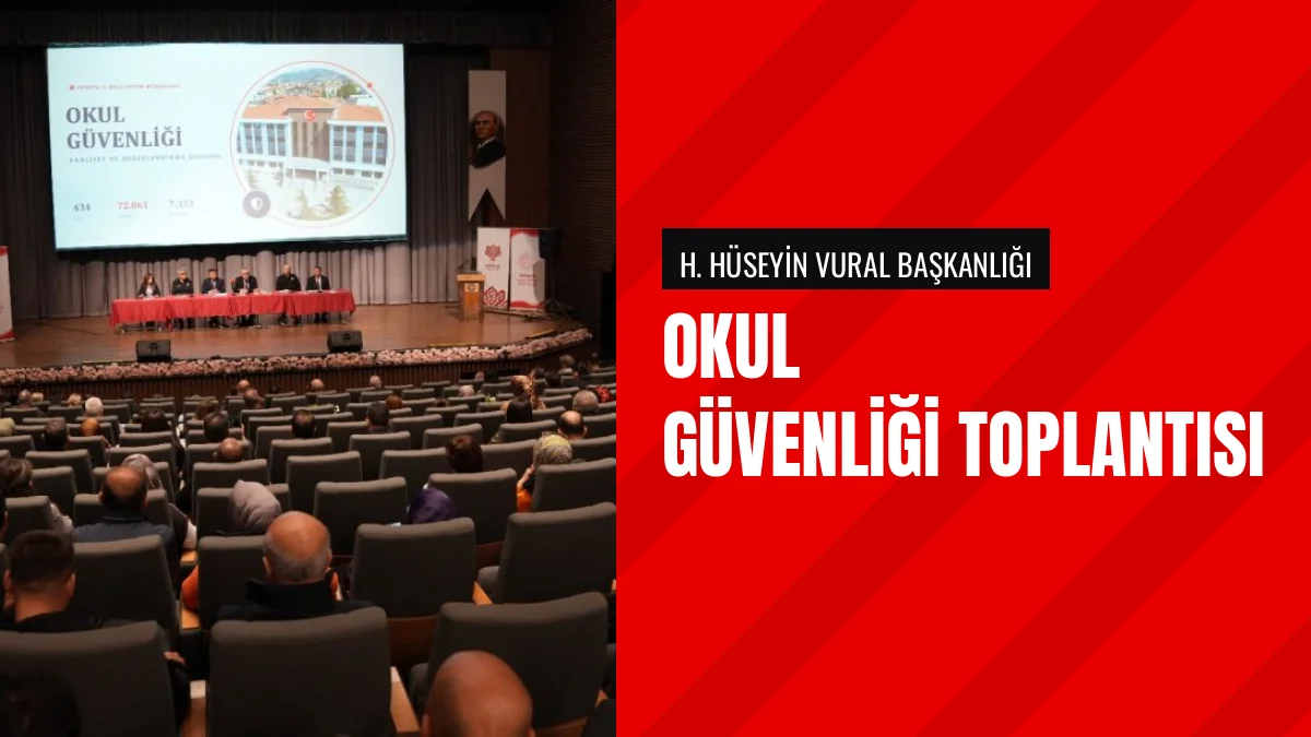 Okul Güvenliği Toplantısı Hasan Hüseyin Vural Başkanlığında Yapıldı