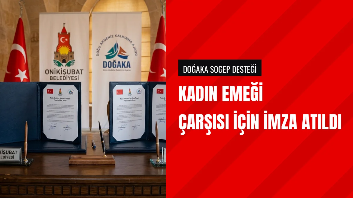 Onikişubat Belediyesi ONİKAD Kadın Emeği Çarşısı Protokolünü İmzaladı