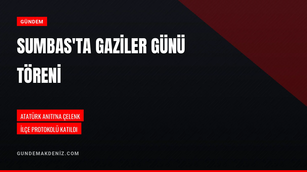 Osmaniye Sumbas İlçesinde 19 Eylül Gaziler Günü Törenle Kutlandı