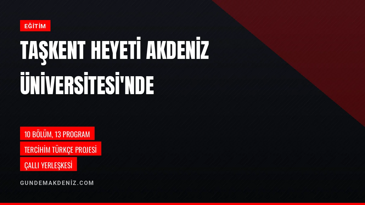 Özbekistan Taşkent heyeti Akdeniz Üniversitesi SBMYO'yu gezdi