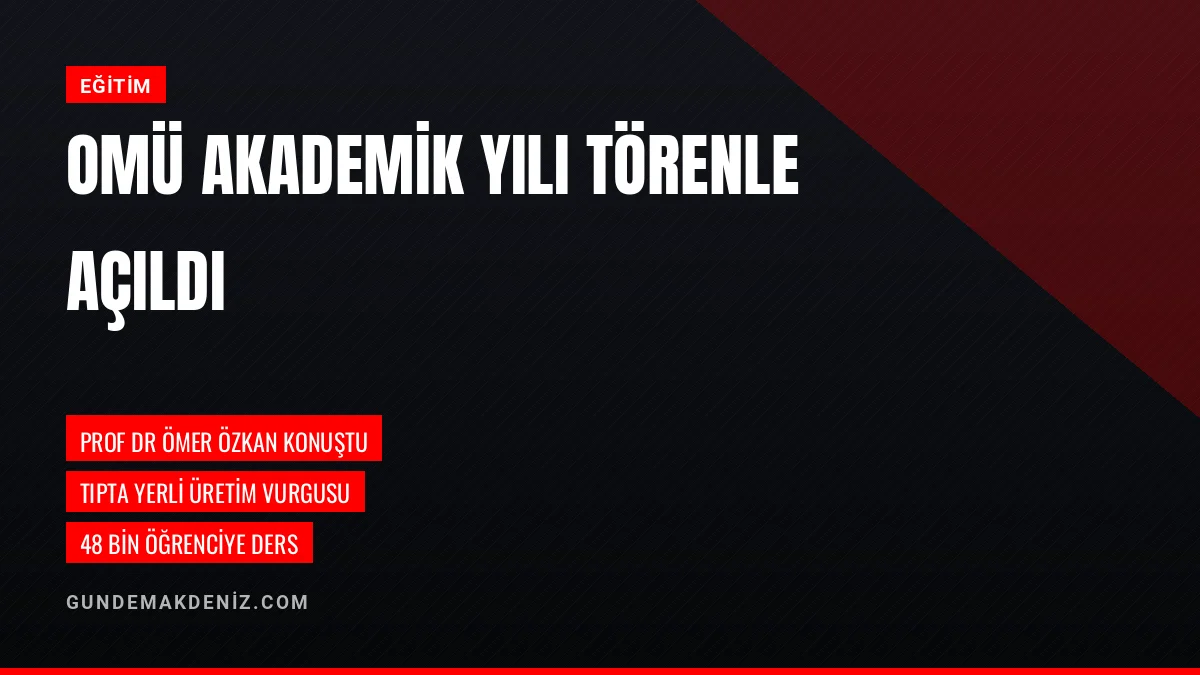 Prof Dr Ömer Özkan OMÜ Açılışında Tıpta Yerlileşme Vurgusu Yaptı