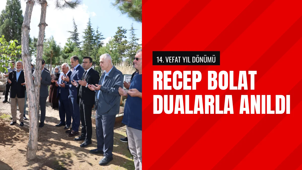 Recep Bolat vefatının 14 yılında kabri başında dualarla anıldı