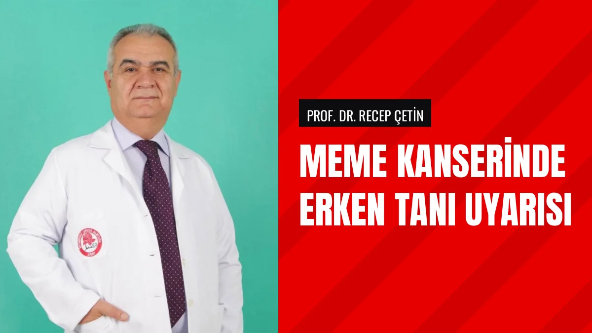 SDÜ Hastanesi Öğretim Üyesi Recep Çetin Meme Kanserini Anlattı