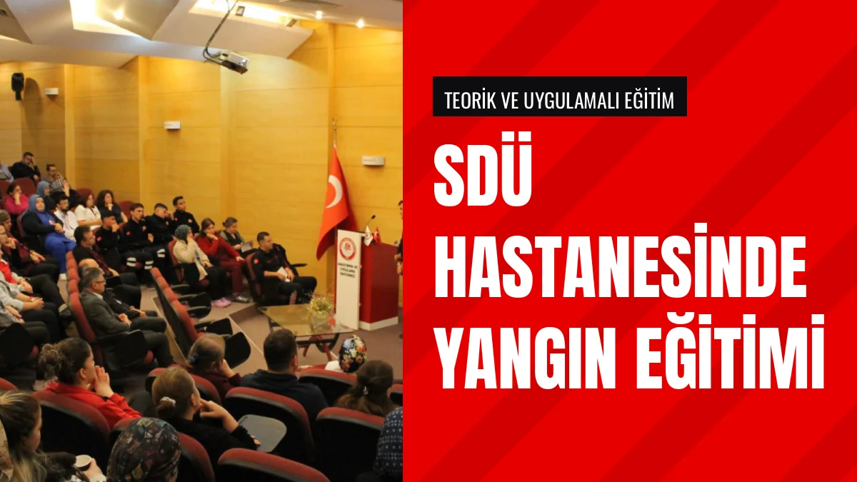 SDÜ Hastanesi Personeline Uygulamalı Yangın Güvenliği Eğitimi Verildi