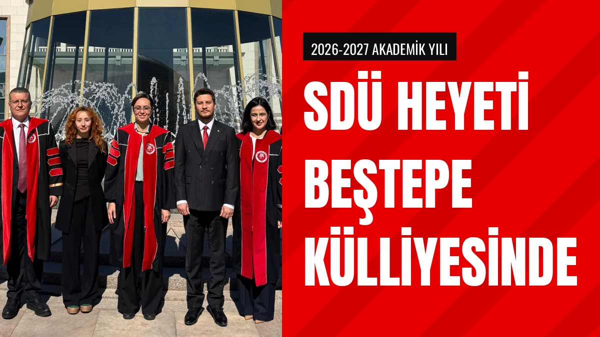 SDÜ Heyeti Beştepe Külliyesinde Akademik Yıl Açılışına Katıldı