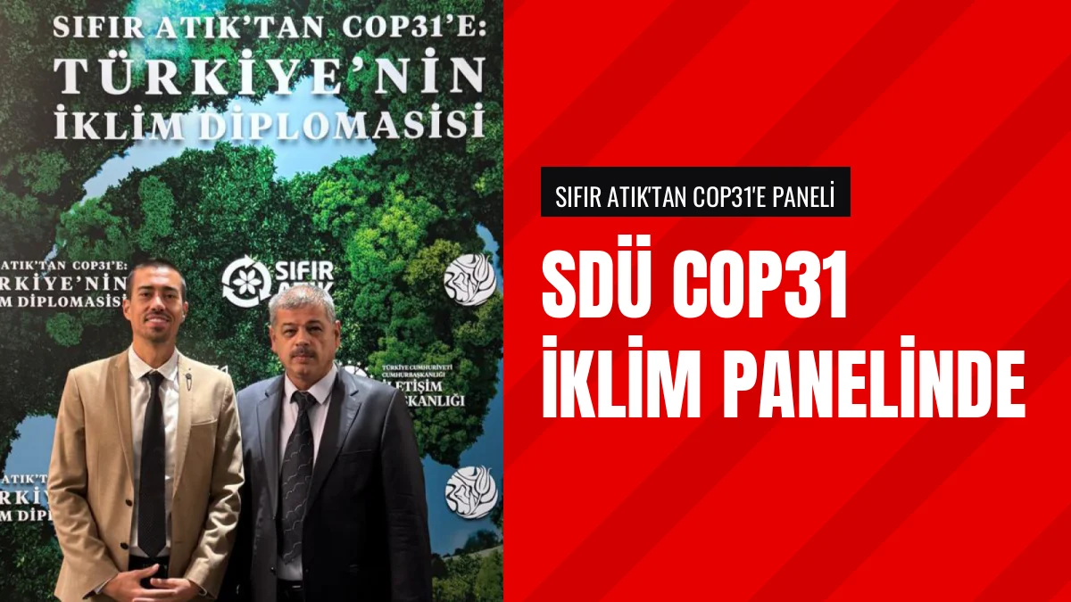 SDÜ Heyeti Sıfır Atık'tan COP31'e İklim Diplomasisi Panelinde