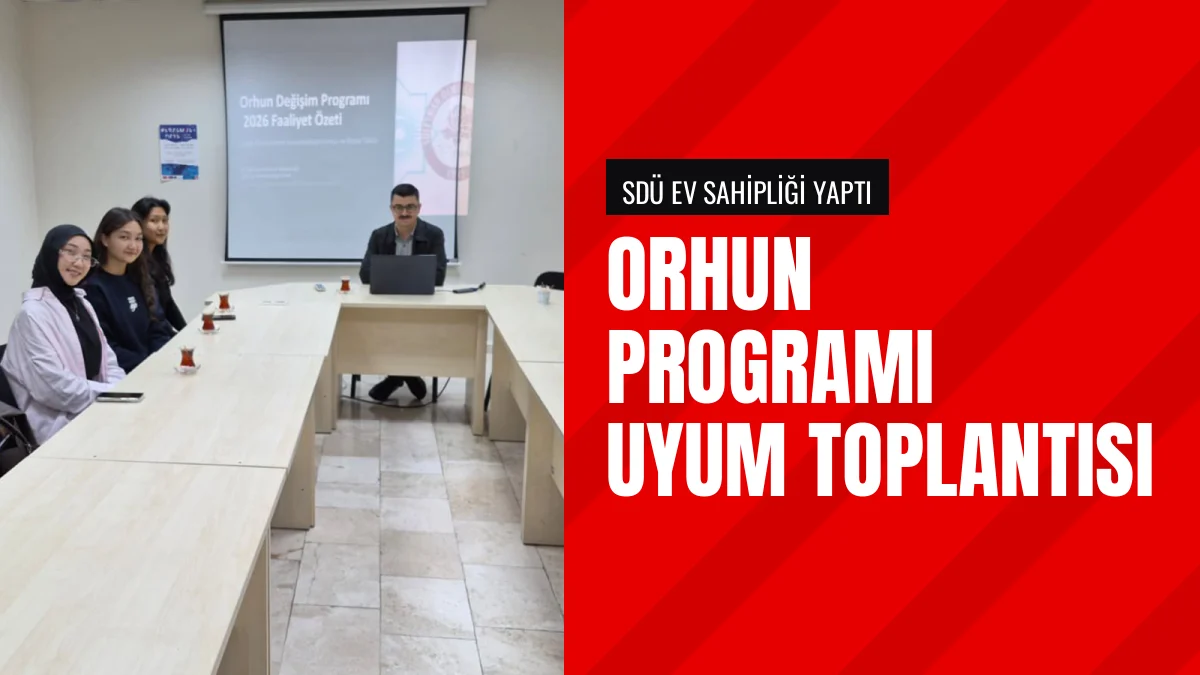 SDÜ Orhun Değişim Programı Öğrencilerine Uyum Toplantısı Düzenledi