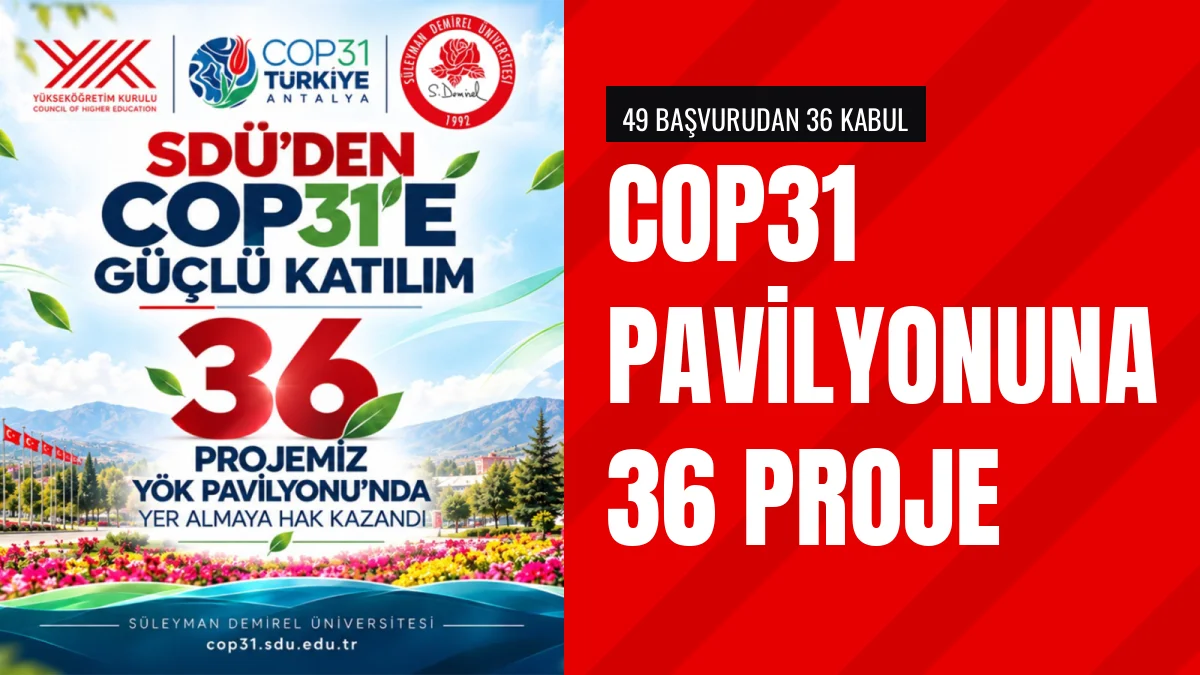 SDÜ projelerinden 36 tanesi COP31 YÖK Pavilyonunda sergilenecek