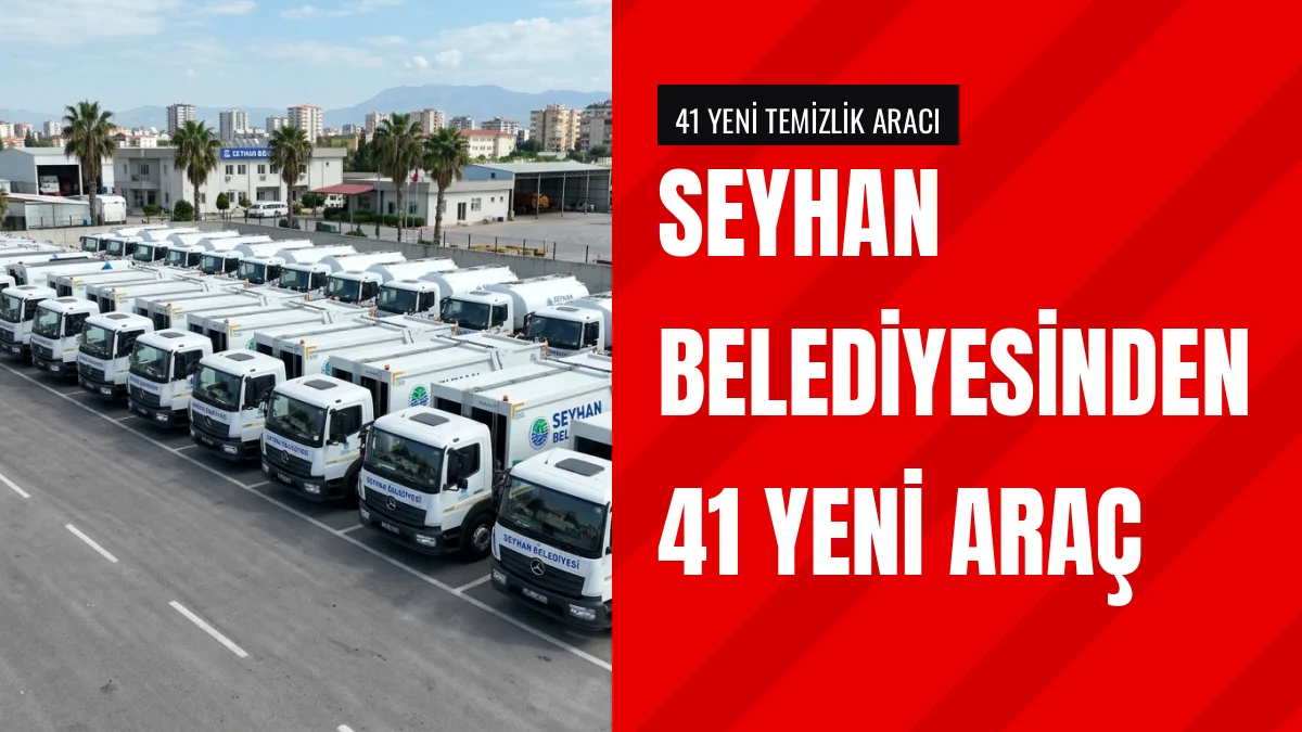 Seyhan Belediyesi kiralama yerine 41 yeni temizlik aracı satın aldı