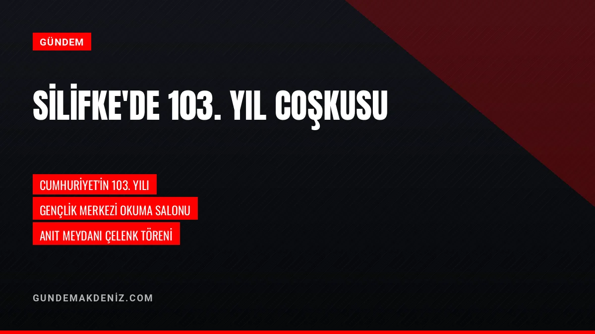 Silifke'de Cumhuriyet'in 103. Yılı Okuma Salonu ve Törenle Kutlandı