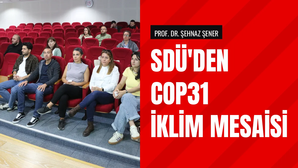 Süleyman Demirel Üniversitesi COP31 İklim Etkinliği Düzenledi