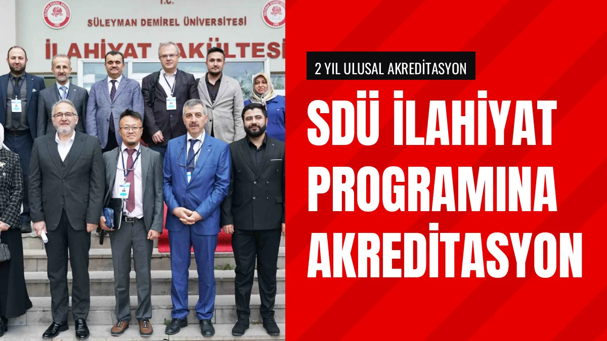 Süleyman Demirel Üniversitesi İlahiyat Programı Akredite Oldu
