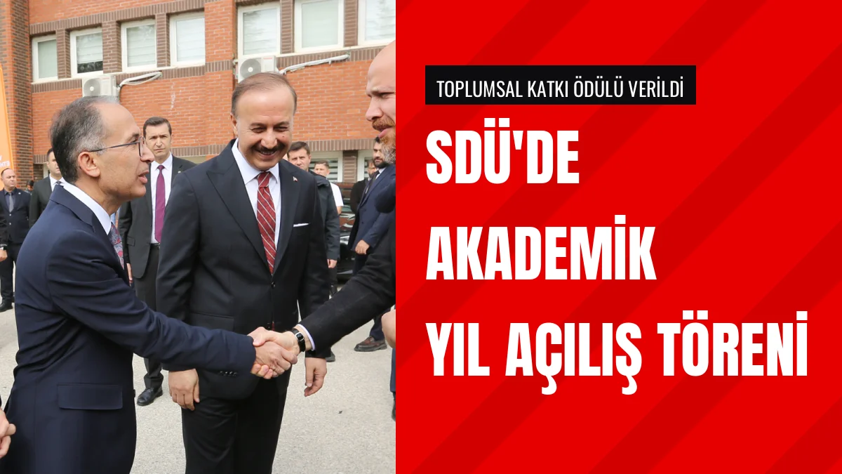 Süleyman Demirel Üniversitesi Yeni Akademik Yılını Törenle Açtı