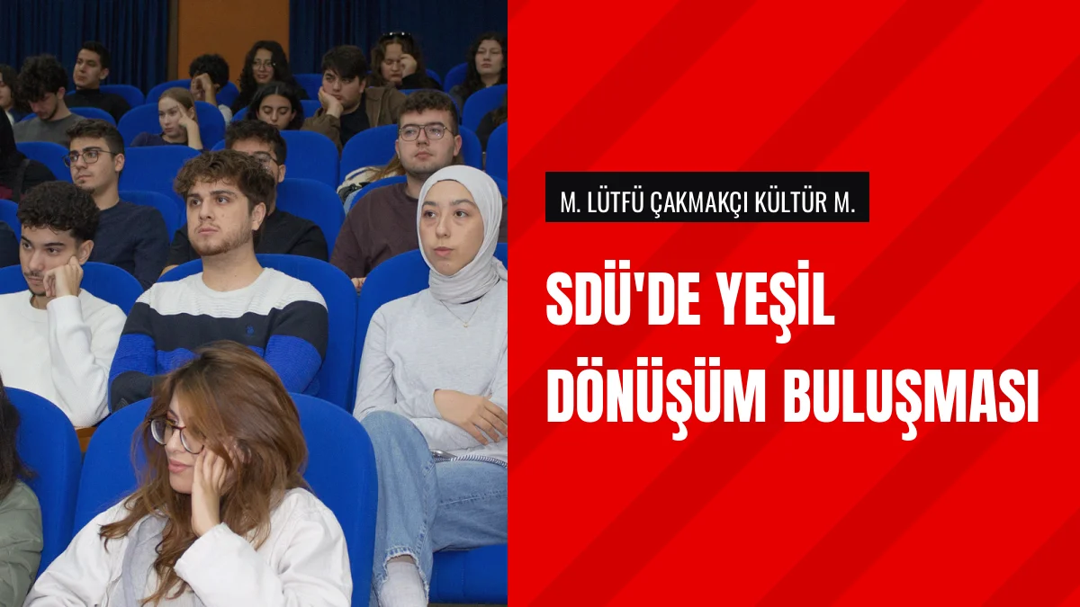 Süleyman Demirel Üniversitesinde COP31 ve Yeşil Dönüşüm Buluşması
