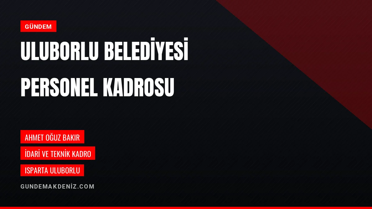 Uluborlu Belediyesi Yönetim ve Personel Kadrosunu Kamuoyuna Duyurdu