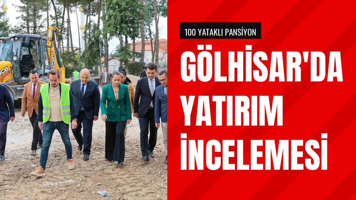 Vali Tülay Baydar Bilgihan Gölhisar kamu yatırımlarını denetledi