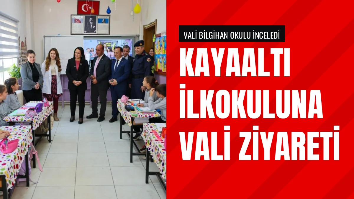 Vali Tülay Baydar Bilgihan Kayaaltı İlkokulunda inceleme yaptı