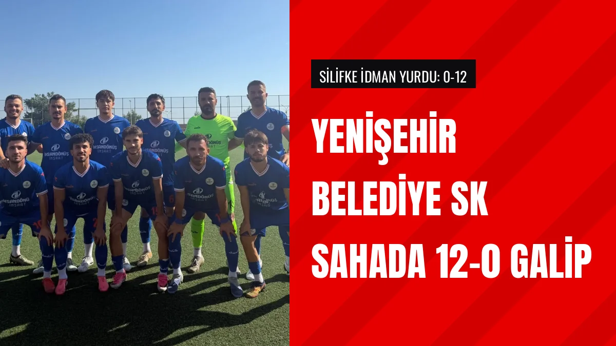 Yenişehir Belediye 33 Futbol SK deplasmanda rakibini 12 0 mağlup etti